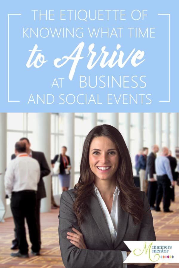 The Etiquette of Knowing What Time to Arrive at Business and Social Events